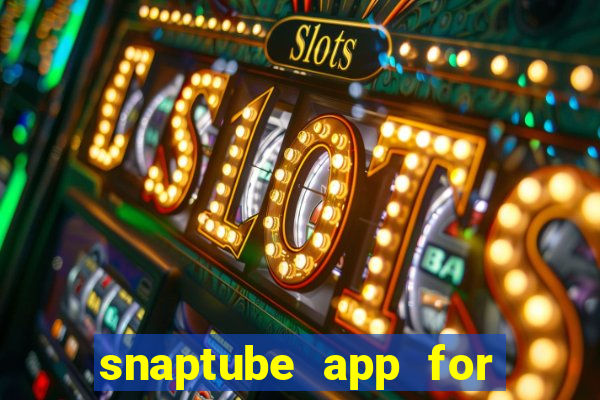 snaptube app for windows 7